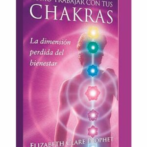 Cómo trabajar con tus Chakras
